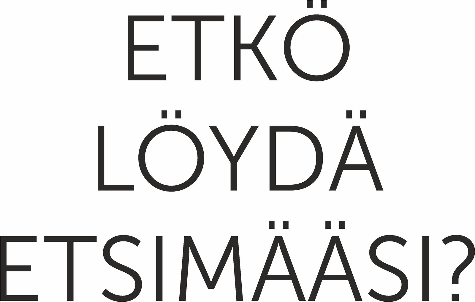 Eikö haluamaanne tuotetta löydy?
